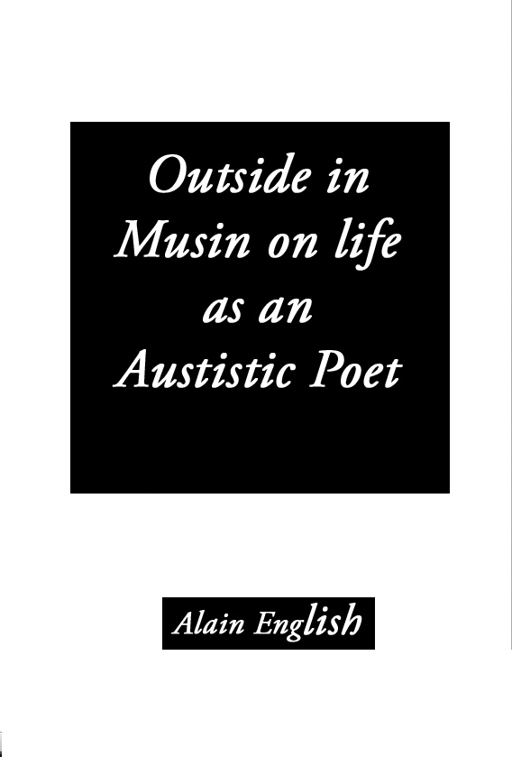 Outside in musin on life as an Austictic poet