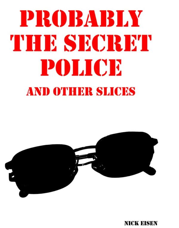 Probably The Secret Police And Other Slice